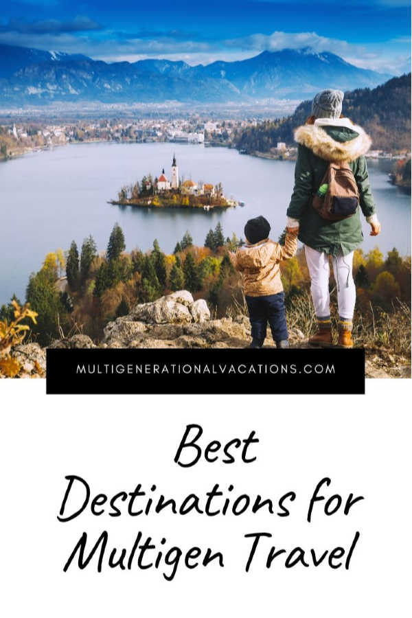 Best Destinations for Multigenerational Travel-Multigenerational Vacations